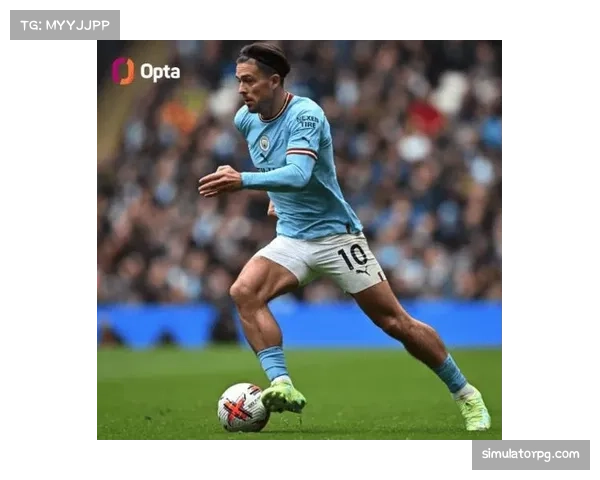 前七轮运动战创造机会 格拉利什16次领跑联盟榜单